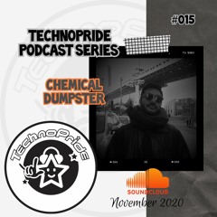 Chemical Dumpster @ TechnoPride Podcast - NOV  2020 #015
