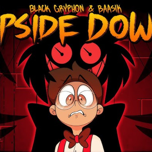 UPSIDE DOWN (A Hazbin Hotel Song) - Black Gryph0n & Baasik