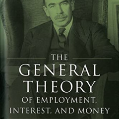DOWNLOAD EBOOK 💖 The General Theory of Employment, Interest, and Money by  John Mayn