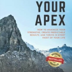 get [PDF] Download Achieve Your Apex: How to Maximize Your Strengths, Create Predictable Results