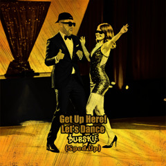 Get Up Here! Let's Dance (Sped Up)