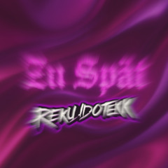 [Tekk] Zu Spät - RekuudoTekk Remix