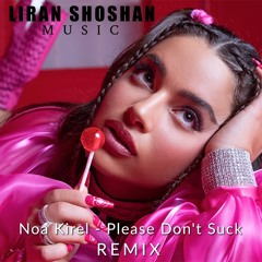 Noa Kirel - Please Don’t Suck (Liran Shoshan Remix)
