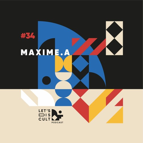 Lets Discult Podcast #34 - Maxime.A