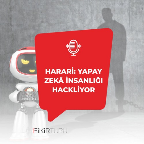 Harari: Yapay zekâ insanlığı hackliyor