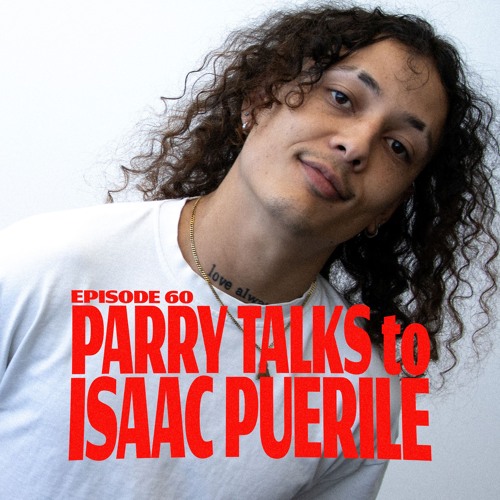 Parry Talks to Isaac Puerile (PT60)