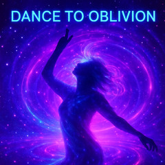 Dance to Oblivion