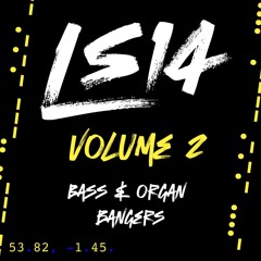 LS14 - Bass & Organ bangers... 2