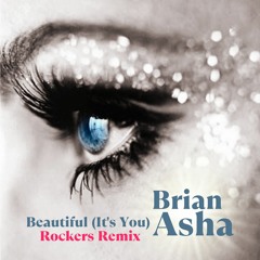 Brian Asha - Beautiful (It's You) (Rockers Remix)