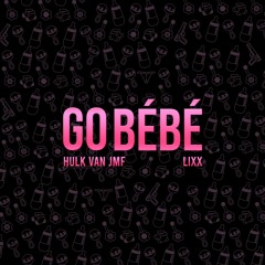 Go Bébé (feat. Lixx)