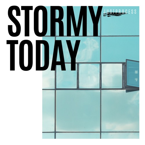 JUSTPROCESS - Stormy Today