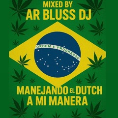 Manejando El Dutch A Mi Manera (MIXED BY Ar Bluss Dj)