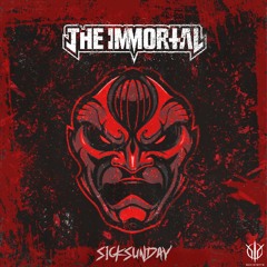 [SickSunday] Sick Events pres. THE IMMORTAL