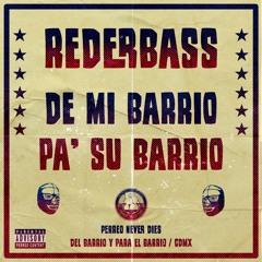 REDERBASS - De Mi Barrio Pa Su Barrio
