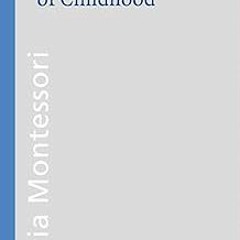 *Literary work+ The Secret of Childhood (Montessori series Book 22) BY: Maria Montessori (Auth