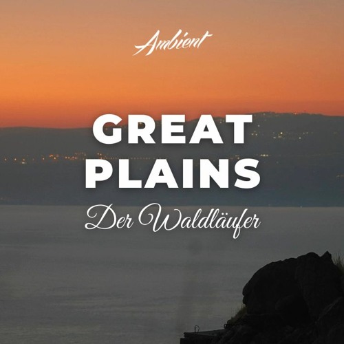 Stream Der Waldläufer - Great Plains (Revisited) by AmbientMusicalGenre |  Listen online for free on SoundCloud