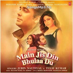 Main Jis Din Bhulaa Du (SongsMp3.fm)