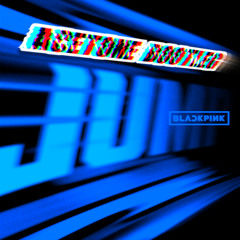 BLACKPINK - JUMP (AceTone Bootleg)