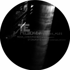 RELOCKED Podcast #125... feat. MESH_CONVERGENCE + STINGRAYS