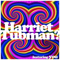 Harry Nathan - Harriet Tubman? (Ft. you)