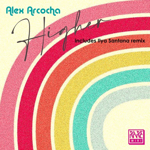 Alex Arcocha Higher (Ilya Santana Remix)