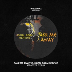 Acraze vs. Pitbull - Take Me Away vs. Hotel Room Service (WeDamnz Mashup)