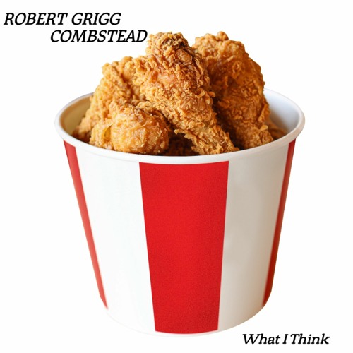 What I Think - Robert Grigg & Combstead