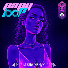 HpR iS SHe DiSHy GiRL ?