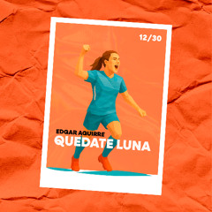 Edgar Aguirre - Quedate Luna ***FREE DOWNLOAD***