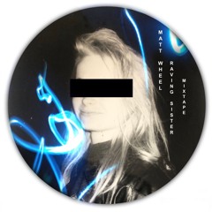 Matt Wheel - Raving Sister Mixtape