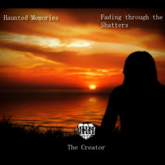 Haunted Memories, Fading through the Shatters