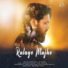 Rulaye Mujhe - Ahmed Sheikh