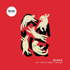 PREMIERE: Ranka - My Love & Best Friend [Blur Records]