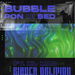 Bubble Pon Di Bed ft. XL Mad