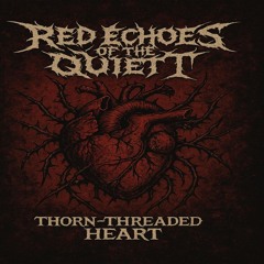 Red Echoes of the Quiet II_ Thorn-Threaded Heart