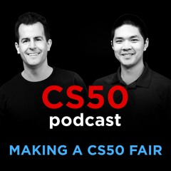 Making a CS50 Fair - CS50 Podcast, Ep. 11