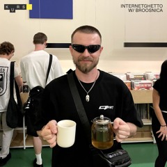 Internetghetto w/ Broosnica @ KURS radio 12.07.2024