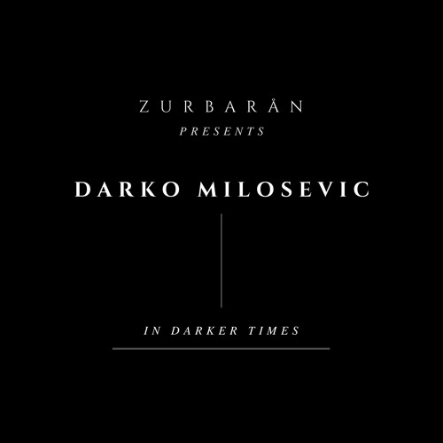 Zurbarån presents - Darko Milosevic - In Darker Times