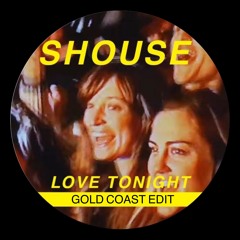 Shouse - Love Tonight (Gold Coast Edit)