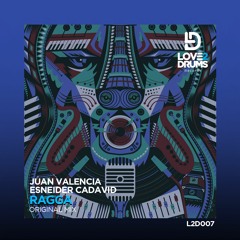 Juan Valencia & Esneider Cadavid - Ragga (Original Mix) OUT NOW