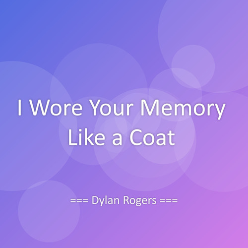 I Wore Your Memory Like a Coat