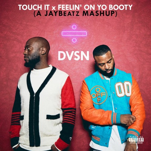 DVSN - Touch It X Feelin' On Yo Booty (A JAYBeatz Mashup) #HVLM