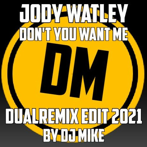 Jody Watley - Don't You Want Me (DualRemix Edit 2021 By DJ MIKE)