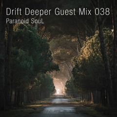 Paranoid SouL - Drift Deeper Guest Mix 038