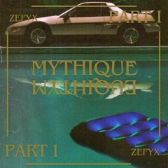 MYTHIQUE - [ PART I ]