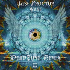 Jase Proctor - Wake (DeadZone Remix)