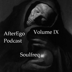 AfterEgo Podcast Volume IX - Soulfreq