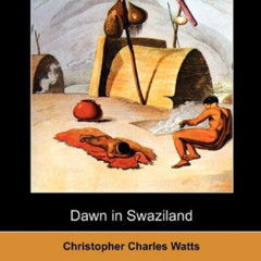 download PDF 📩 Dawn in Swaziland (Dodo Press) by  Christopher Charles Watts EBOOK EP