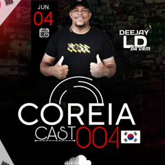 CORÉIA CAST 004((DJ LD DA CRM))