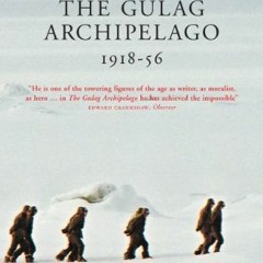 Read [EBOOK EPUB KINDLE PDF] The Gulag Archipelago by  Aleksandr Solzhenitsyn 📥